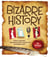 Bizarre History - Strange Happenings, Stupid Misconceptions, Distorted Facts and Uncommon Events