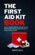 The First Aid Kit Book: How to Cheaply Build the Ultimate Survival Medicine Kit at Home and Everything You Need to Know to Use It - Basic Life Support, Child First Aid, and Health and Safety Training - Homeowner House Help