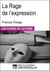La Rage de l'expression de Francis Ponge - "Les Fiches de Lecture d'Universalis"