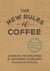 The New Rules of Coffee - A Modern Guide for Everyone