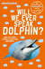 Will We Ever Speak Dolphin? - and 130 other science questions answered