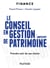Le conseil en gestion de patrimoine - 2e éd. - Prendre soin de ses clients