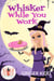 Whisker While You Work: Magic and Mayhem Universe