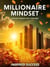 Millionaire Mindset:Turning Pennies Into Fortunes