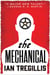 The Mechanical - The vastly imaginative tale of clockwork men, alchemy and revolution