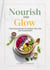 Nourish and Glow: Clean Eating Recipes for Radiant Skin, Hair, and Overall Health