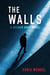 The Walls - A Becker Gray Novel