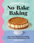 Fitwaffle's No-Bake Baking - The Sunday Times Bestseller