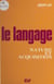 Le langage : nature et acquisition