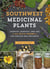 Southwest Medicinal Plants - Identify, Harvest, and Use 112 Wild Herbs for Health and Wellness