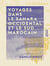 Voyages dans le Sahara occidental et le sud marocain