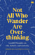Not All Who Wander Are Overthinking