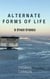 Alternate Forms of Life & Other Stories