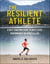 The Resilient Athlete - A Self-Coaching Guide to Next Level Performance in Sports & Life