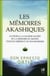 Les mémoires akashiques - Accéder à la sagesse sacrée de la mémoire du monde pour se libérer et se t