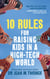10 Rules for Raising Kids in a High-Tech World - How Parents Can Stop Smartphones, Social Media and Gaming from Taking Over Their Children's Lives