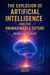 The Explosion of Artificial Intelligence and the Unimaginable Future