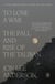 To Lose a War - The Fall and Rise of the Taliban