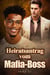Heiratsantrag vom Mafia-Boss