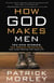 How God Makes Men - Ten Epic Stories. Ten Proven Principles. One Huge Promise for Your Life.