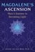 Magdalene's Ascension - Mary's Journey to Becoming Light