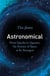Astronomical - From Quarks to Quasars, the Science of Space at its Strangest