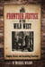 More Frontier Justice in the Wild West - Bungled, Bizarre, and Fascinating Executions