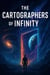 The Cartographers of Infinity