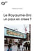 Le royaume-uni, un pays en crises ?