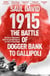 1915: The Battle of Dogger Bank to Gallipoli - Key Dates and Events from the Second Year of the First World War