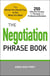 The Negotiation Phrase Book - The Words You Should Say to Get What You Want