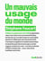 Un mauvais usage du monde - Politique du glyphosate et des OGM