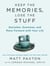 Keep the Memories, Lose the Stuff - Declutter, Downsize, and Move Forward with Your Life