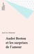 André Breton et les surprises de l'amour