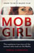 Mob Girl - The Explosive True Story of the Woman Who Took on the Mafia