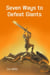 Seven Ways to Defeat Giants