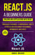 React.js for A Beginners Guide : From Basics to Advanced - A Comprehensive  Guide to Effortless Web Development for Beginners, Intermediates, and Experts