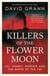 Killers of the Flower Moon - Oil, Money, Murder and the Birth of the FBI
