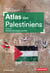 Atlas des Palestiniens. Itinéraire d’un peuple sans État