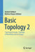 Basic Topology 2 - Topological Groups, Topology of Manifolds and Lie Groups