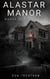 Alastar Manor - Alastar, #1