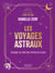 Les voyages astraux - Voyager au-delà des limites du corps