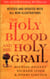 The Holy Blood And The Holy Grail