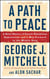 A Path to Peace - A Brief History of Israeli-Palestinian Negotiations and a Way Forward in the Middle East