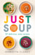 Just Soup - 50 Mouth-Watering Recipes for Health and Life