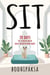 Sit - 28 Days to a Rock-Solid Daily Meditation Habit