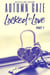 Locked by Love - Part 1 - Locked by Love Series, #1