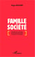 Famille et société - Évolution des structures, des fonctions de la famille et devenir de l'institution