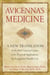 Avicenna's Medicine - A New Translation of the 11th-Century Canon with Practical Applications for Integrative Health Care