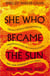 She Who Became the Sun - The Number One Sunday Times Bestselling Historical Fantasy